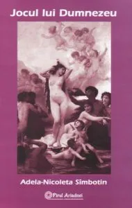 Jocul lui Dumnezeu de Adela-Nicoleta Simbotin