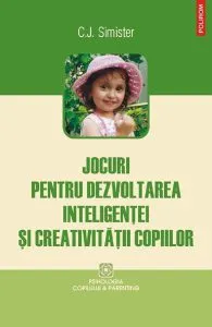 Jocuri pentru dezvoltarea inteligentei si creativitatii copiilor de C.J. Simister