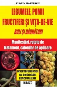 Legumele, pomii fructiferi si vita-de-vie. Boli si daunatori. de Florin Mateescu