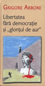 Libertatea fara democratie si "glontul de aur"