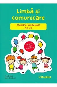 Limba si comunicare - Grupa mare 5-6 ani de Irina Curelea