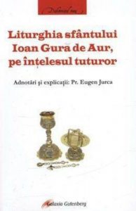 Liturghia sfantului Ioan Gura de Aur, pe intelesul tuturor