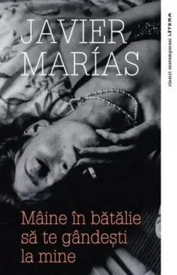 Maine in batalie sa te gandesti la mine de Javier Marias