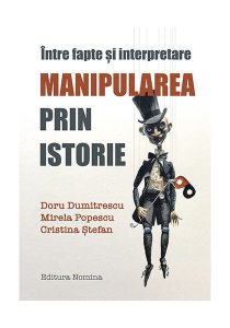 Manipularea prin istorie. Între fapte și interpretare