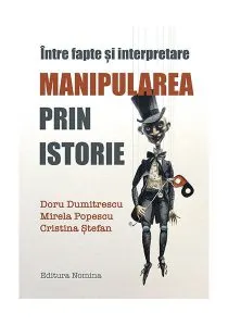 Manipularea prin istorie. Între fapte și interpretare de Doru Dumitrescu