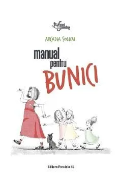 Manual pentru bunici de Arcadia Solum