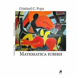 Matematica iubirii de Cristinel C. Popa