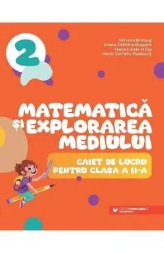 Matematica si explorarea mediului - Clasa 2 - Caiet de Adriana Briceag