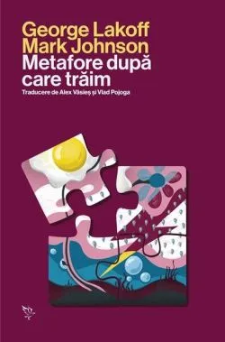 Metafore după care trăim de George Lakoff
