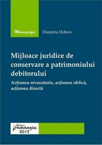 Mijloace juridice de conservare a patrimoniului debitorului. Actiunea revocatorie, actiunea oblica, actiunea directa
