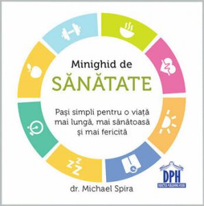 Minighid de sanatate Pasi simpli pentru o viata mai lunga, mai sanatoasa si mai fericita