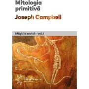 Mitologia primitiva. Mastile Zeului. Volumul I de Joseph Campbell