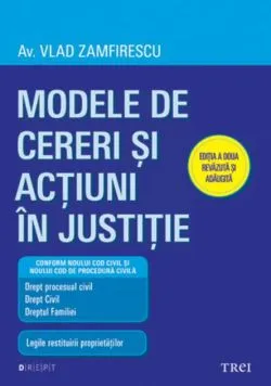 Modele de cereri şi acţiuni în justiţie (Ediţia a doua revăzută şi adăugită) de Vlad Zamfirescu