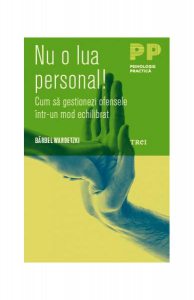 Nu o lua personal! Cum să gestionezi ofensele într-un mod echilibrat