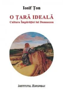O tara ideala. Cultura Imparatiei lui Dumnezeu