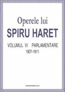 Operele lui Spiru Haret. Volumul VI - Parlamentare, 1907-1911 de Spiru Haret