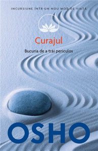 Osho. Curajul. Placerea de a trai periculos (vol. 9)