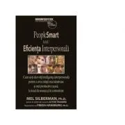 People smart sau Eficienta interpersonala. Cum sa-ti dezvolti inteligenta interpersonala pentru a avea relatii mai sanatoase si mai productive acasa, la locul de munca si in comunitate de Mel Silberman