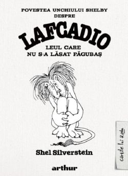 Povestea unchiului Shelby despre Lafcadio, leul care nu s-a lasat pagubas