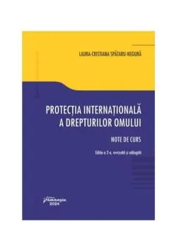 Protecția internațională a drepturilor omului de Laura Cristiana Spataru-Negura