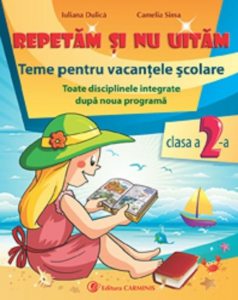 Repetam si nu uitam. Teme pentru vacantele scolare. Clasa a II-a