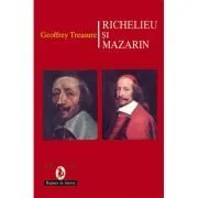 Richelieu si Mazarin de Geoffrey Treasure