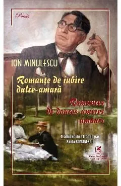 Romante de iubire dulce-amara. Romances de doucesaameres amours de Ion Minulescu