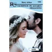 Sacrificiu pe altarul dragostei de Mary Arbor