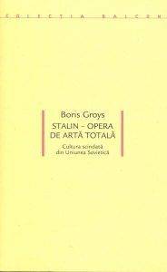 Stalin – Opera de artă totală. Cultura scindată din Uniunea Sovietică