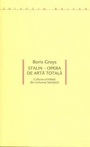 Stalin – Opera de artă totală. Cultura scindată din Uniunea Sovietică