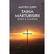 Taina marturisirii de Matteo Zuppi