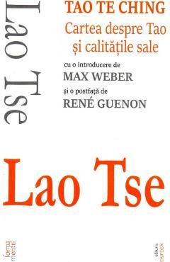 Tao Te Ching. Cartea despre Tao si calitatile sale