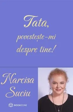 Tata, povesteste-mi despre tine de Narcisa  Suciu