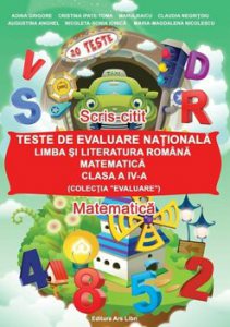 Teste de evaluare nationala, Clasa a IV-a - Limba si literatura romana, Matematica