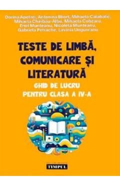 Teste de limba, comunicare si literatura - Clasa 4 - Ghid de lucru