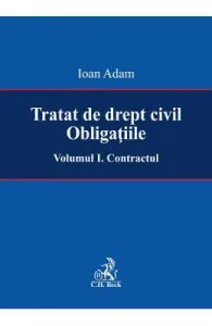 Tratat de drept civil. Obligatiile Vol.1: Contractul