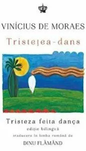 Tristetea - dans. Editie bilingva de Vinicius De Moraes