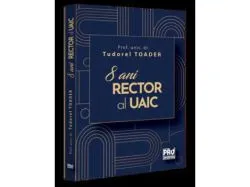 Tudorel Toader, 8 ani Rector al UAIC de Toader Tudorel