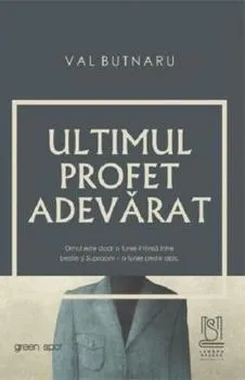 Ultimul profet adevarat de Val Butnaru