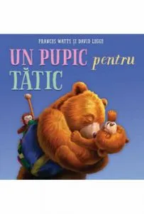 Un pupic pentru tatic de Frances Watts