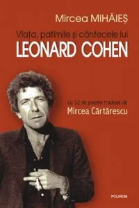 Viata, patimile si cantecele lui Leonard Cohen de Mircea Mihaies