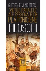 Vietile paralele ale personajelor platoniciene. Filosofii