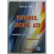 Viitorul incepe azi. Consiliere si orientare scolara de Mariana Chirila
