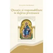 Vocatie si responsabilitate in slujirea preoteasca de Ene Braniste