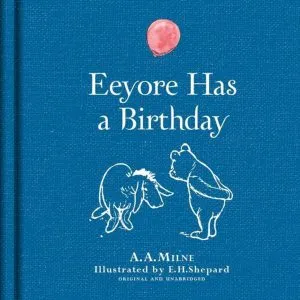 Winnie-the-Pooh: Eeyore Has A Birthday de Alan Alexander Milne