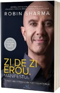 Zi de zi erou. Manifestul de Robin Sharma
