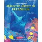 Adancurile albastre ale oceanelor. O lume a minunilor (Quarto) de Charlotte Guillain