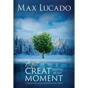 Ai fost creat pentru acest moment de Max Lucado