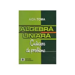 Algebra liniara: culegere de probleme de Aida Toma