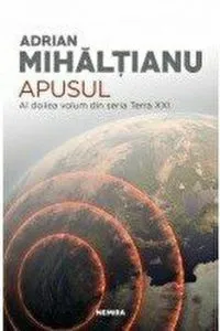 Apusul. Al doilea volum din seria Terra XXI de Mihaltianu Adrian